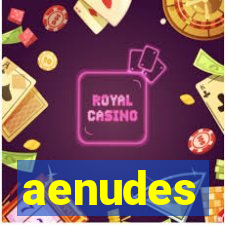 aenudes