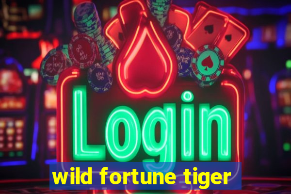 wild fortune tiger