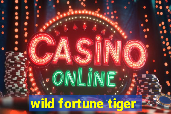 wild fortune tiger