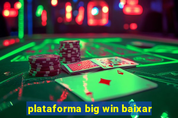 plataforma big win baixar