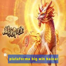 plataforma big win baixar