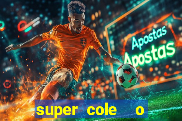 super cole  o 7784 jogos download