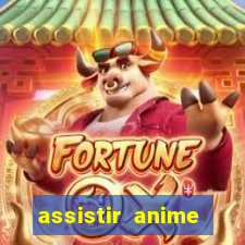 assistir anime online dublado