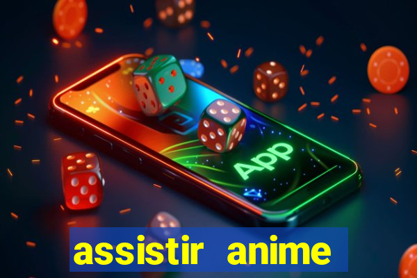 assistir anime online dublado