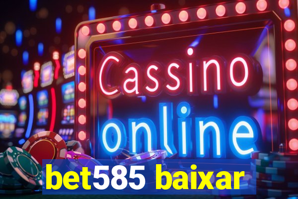 bet585 baixar