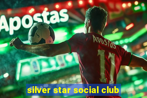 silver star social club