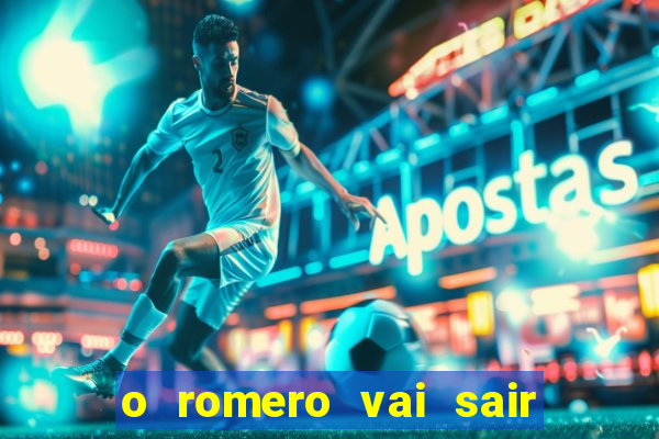 o romero vai sair do corinthians