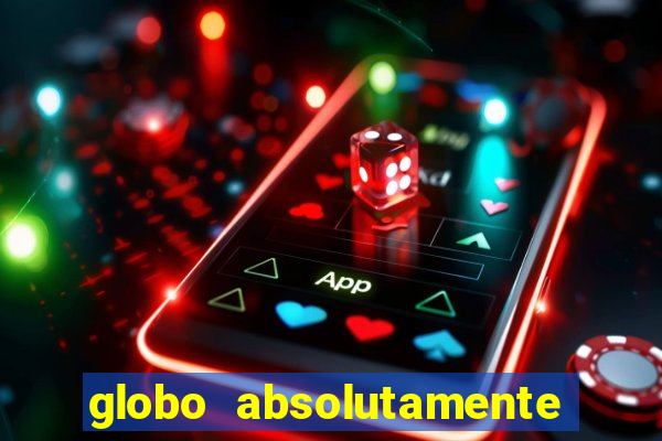 globo absolutamente tudo noticias