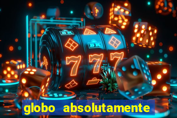 globo absolutamente tudo noticias