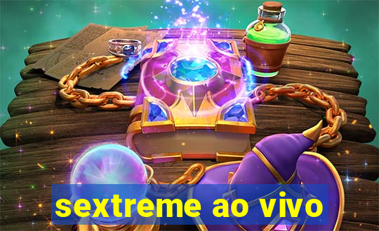 sextreme ao vivo