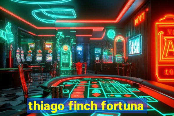 thiago finch fortuna