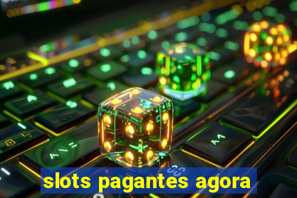 slots pagantes agora