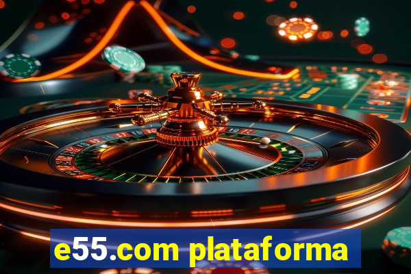 e55.com plataforma