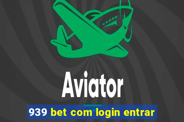 939 bet com login entrar