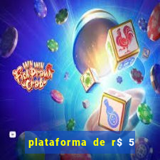 plataforma de r$ 5 jogo do tigrinho