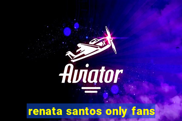 renata santos only fans