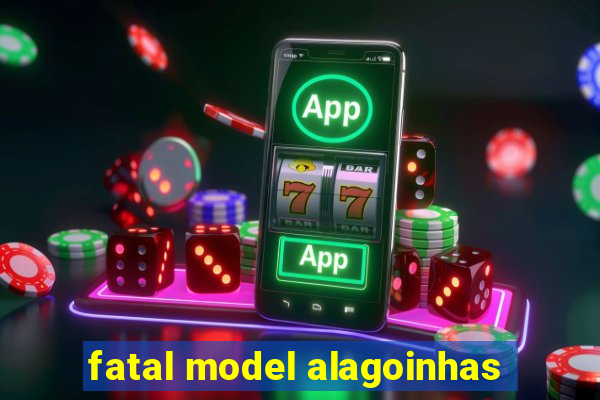 fatal model alagoinhas