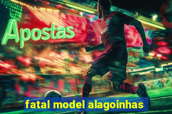 fatal model alagoinhas