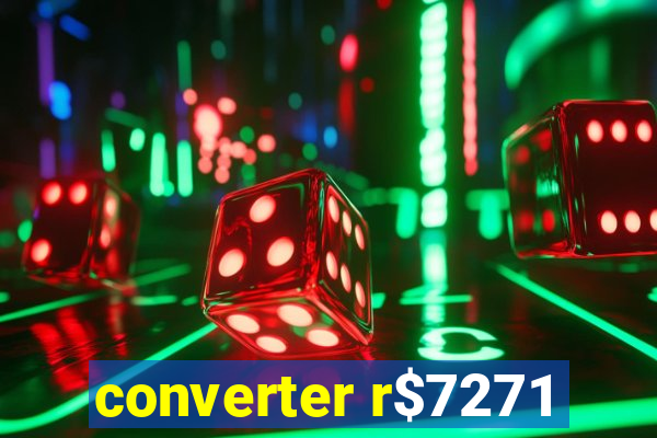 converter r$7271