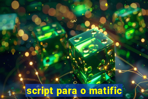 script para o matific