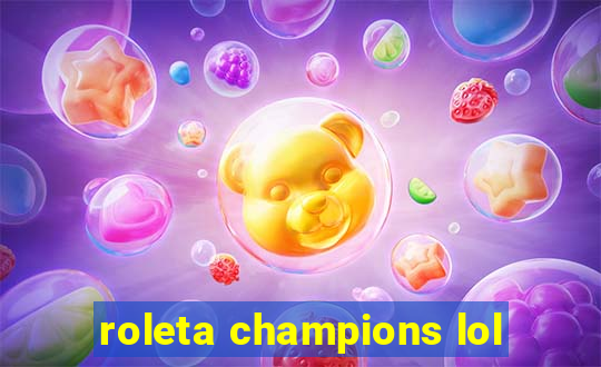 roleta champions lol