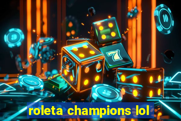 roleta champions lol