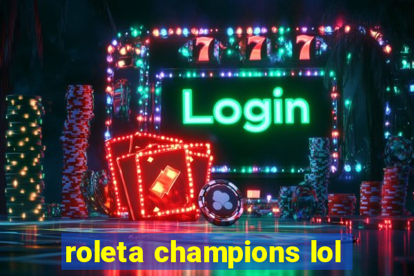 roleta champions lol