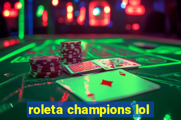 roleta champions lol