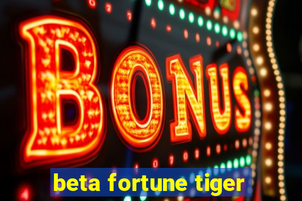 beta fortune tiger