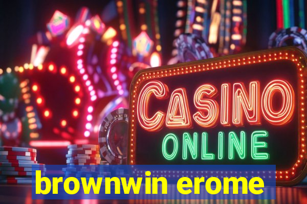 brownwin erome