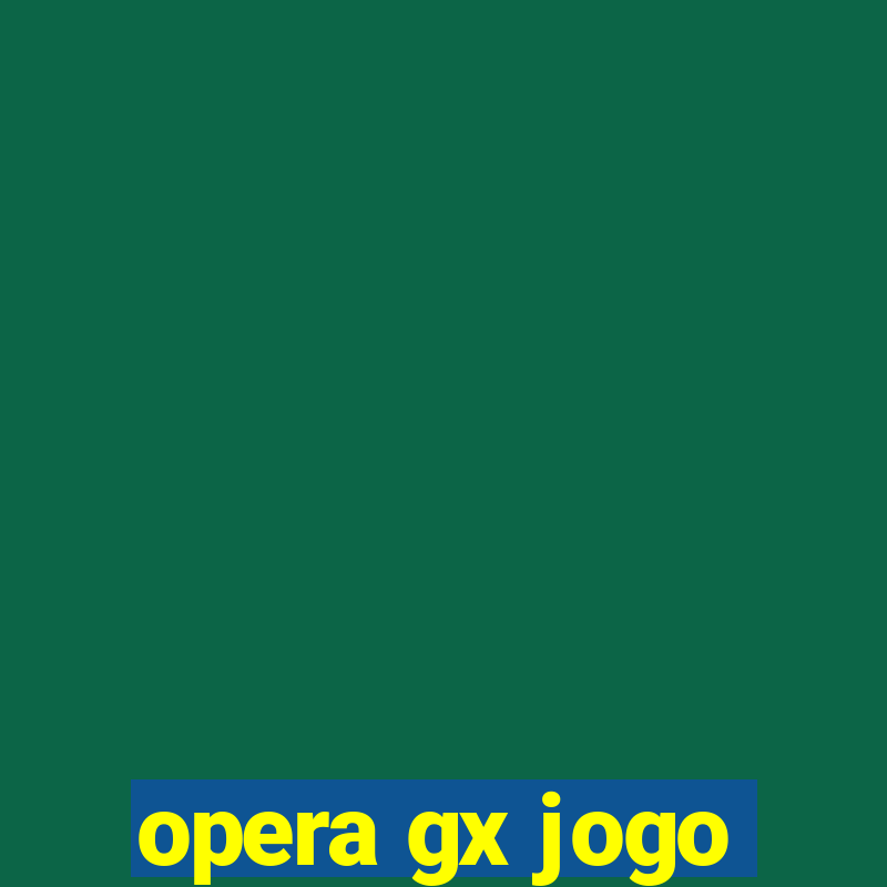 opera gx jogo