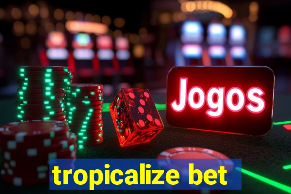 tropicalize bet