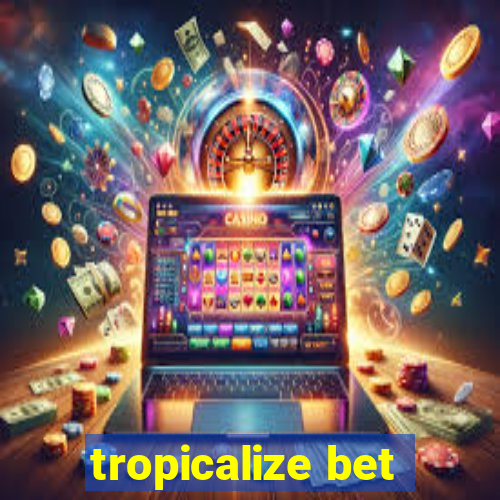 tropicalize bet