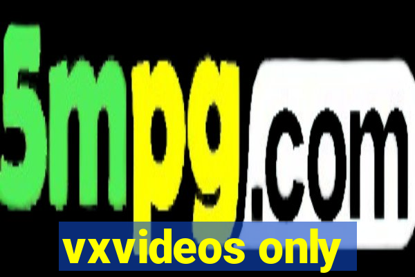 vxvideos only