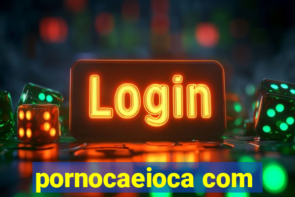 pornocaeioca com