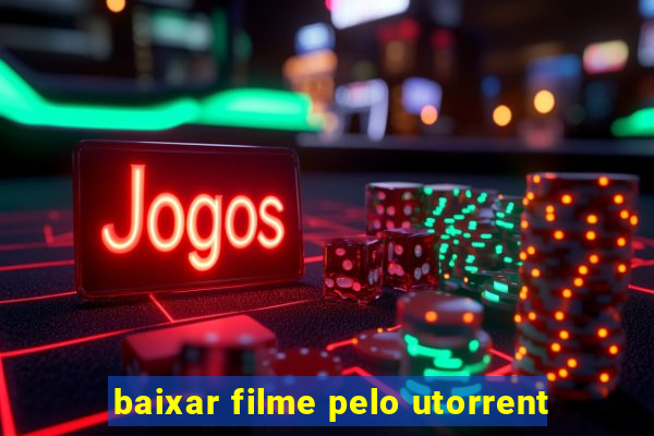 baixar filme pelo utorrent