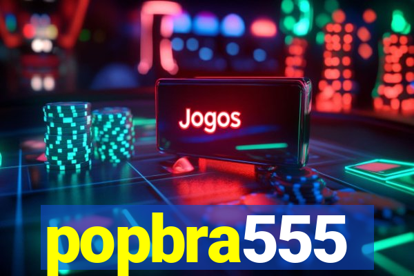 popbra555