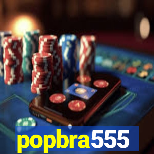 popbra555