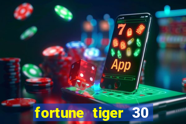 fortune tiger 30 reais grátis