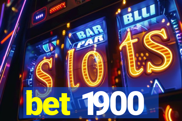 bet 1900