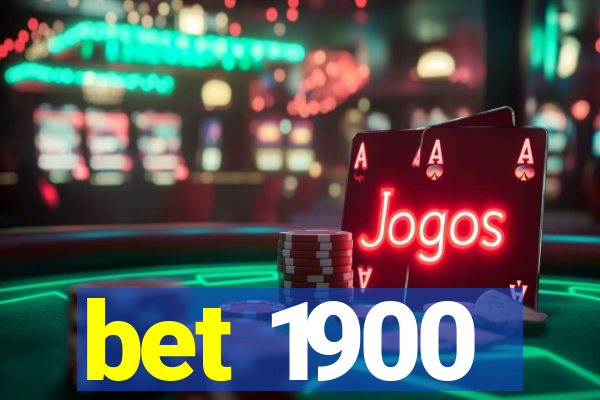 bet 1900