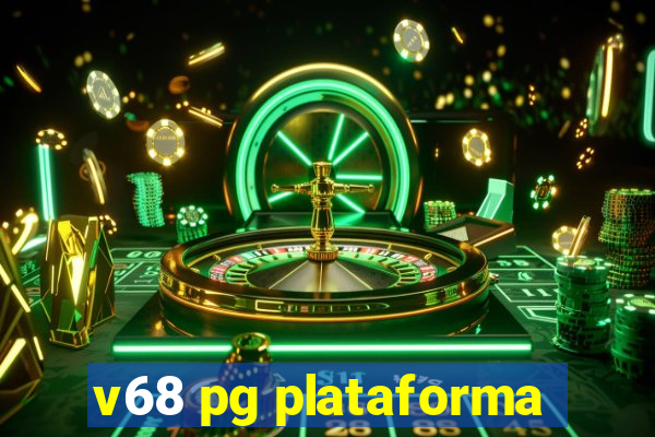 v68 pg plataforma