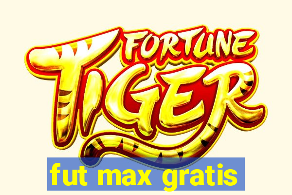 fut max gratis