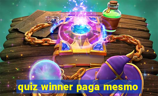 quiz winner paga mesmo