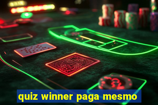 quiz winner paga mesmo