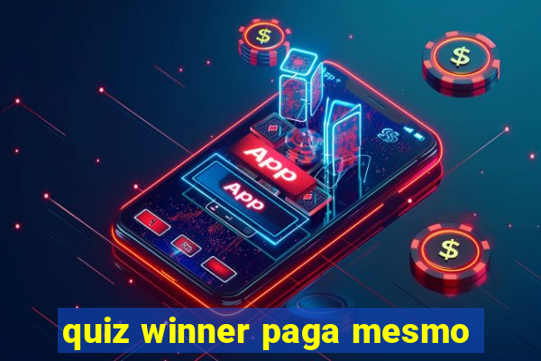 quiz winner paga mesmo