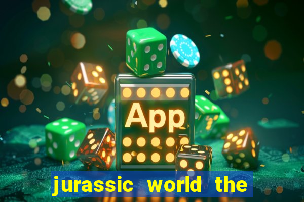 jurassic world the game apk dinheiro infinito