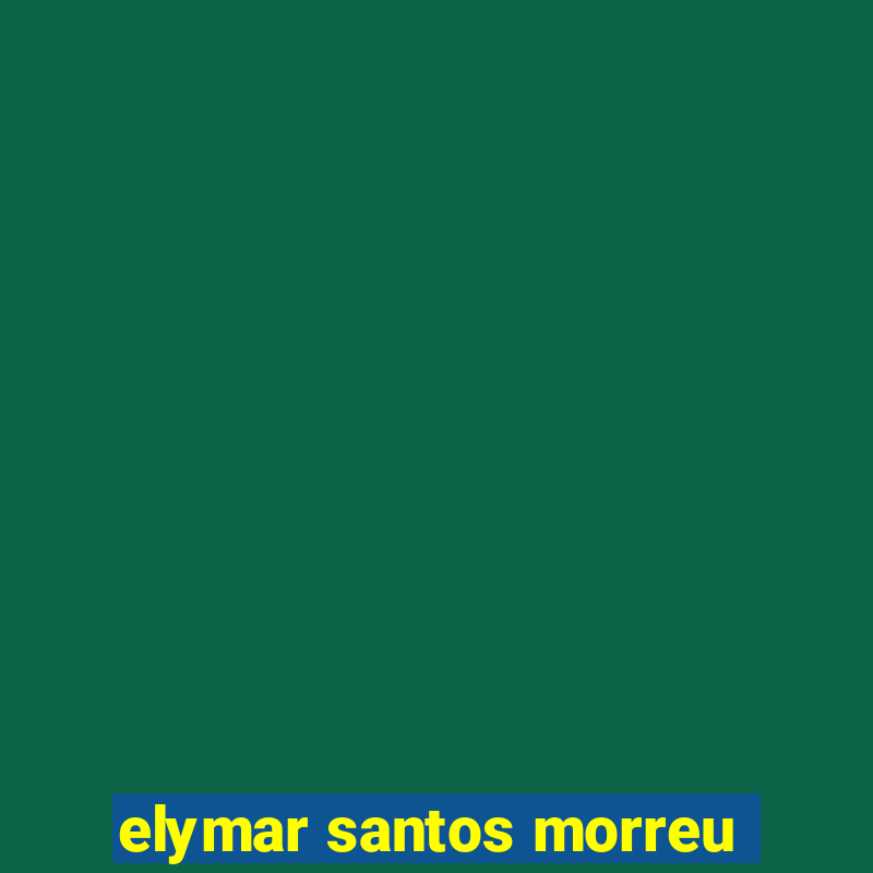 elymar santos morreu