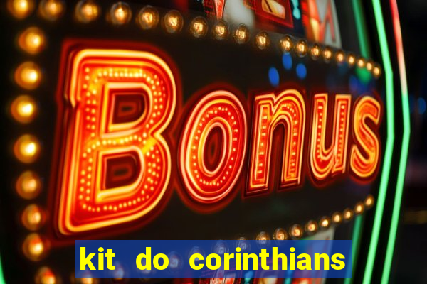 kit do corinthians dls 2021