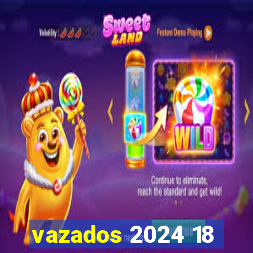 vazados 2024 18